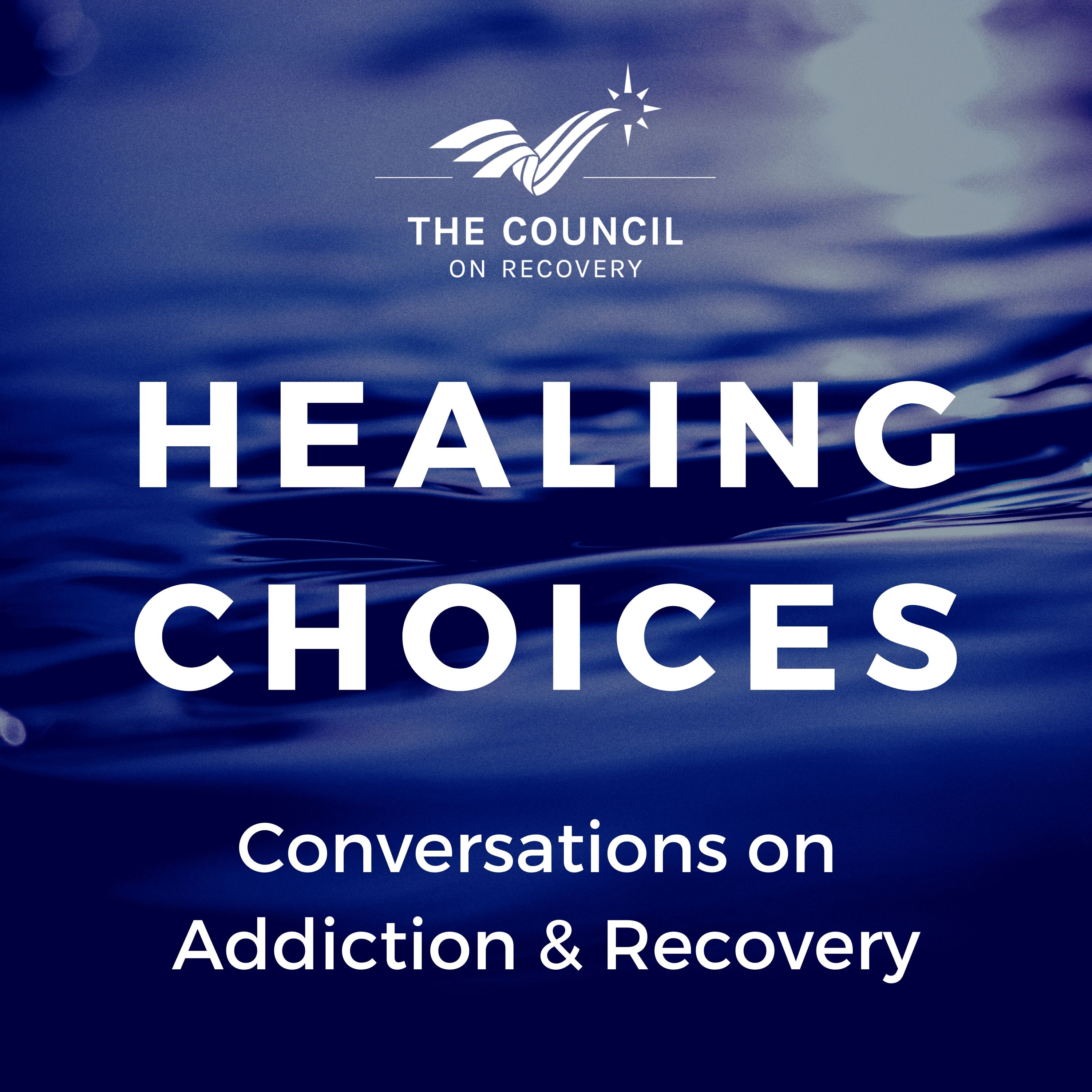 Healing Choices Addiction And Recovery Podcast Council On Recovery 